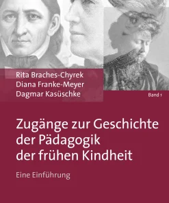 Zugänge zur Geschichte der Pädagogik der frühen Kindheit